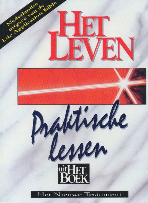  - Het leven. Praktische lessen uit Het Boek. Het Nieuwe Testament. ( Life Application Bible )
