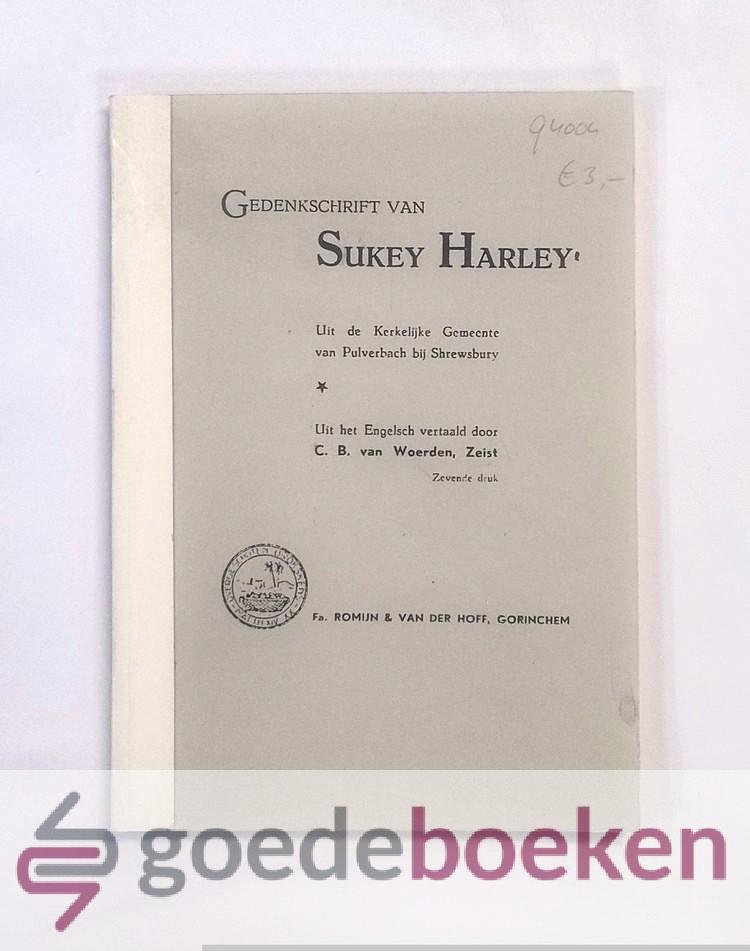 Harley, Sukey - Gedenkschrift van Sukey Harley  --- Uit de kerkelijke gemeente van Pulverbach, bij Shrewsbury. Door de dochter van wijlen den Rector.
