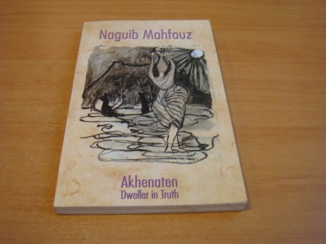 Mahfouz, Naguib - Akhenaten - Dweller in Truth