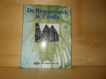 Gevers, A.J. / Mensma, A.J. ( redactie ) - De Broerenkerk te Zwolle