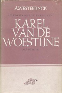 Westerlinck, A. - De psychologische figuur van Karel van de Woestijne als dichter. Een litterair-psychologische studie.