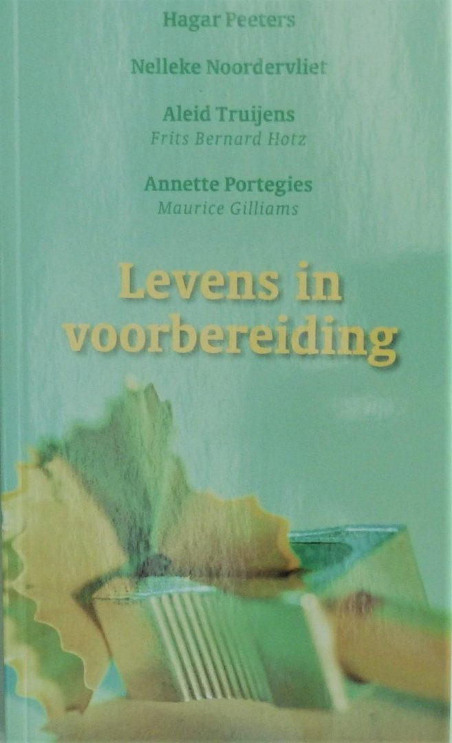 Peeters, Hagar ; Noordervliet, Nellleke ;Truijens, Aleid ; Portegies, Annette - Levens in voorbereiding