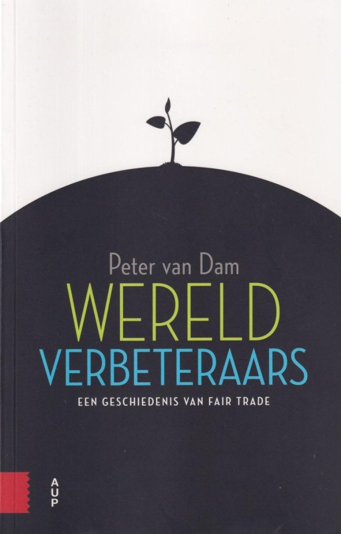 Dam, Peter van - Wereldverbeteraars: Een geschiedenis van fair trade