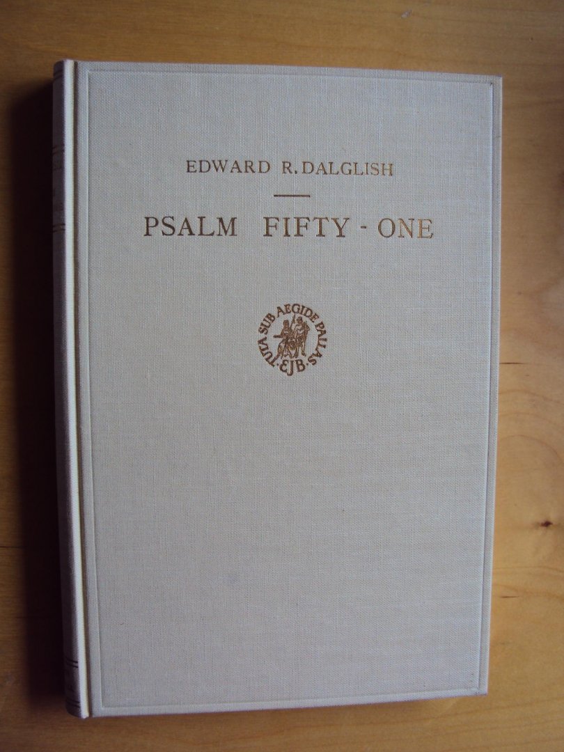 Dalglish, Edward R. - Psalm Fifty-One in the Light of Ancient Near Eastern Patternism
