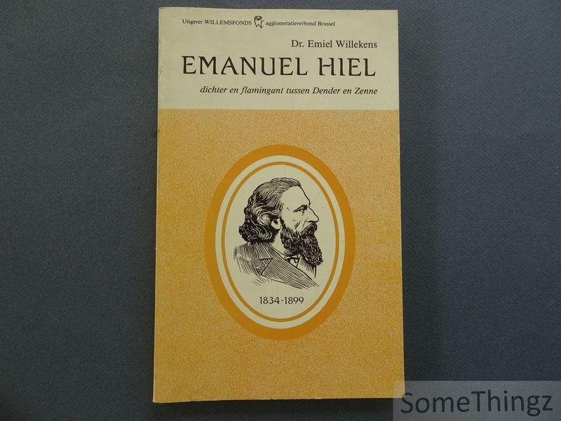 Willekens, Emiel. - Emanuel Hiel : dichter en flamingant tussen Dender en Zenne, 1834-1899.