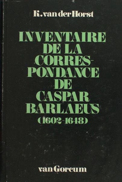 Horst, K. van der. - Inventaire de la correspondance de Casper Barlaeus (1602-1648).