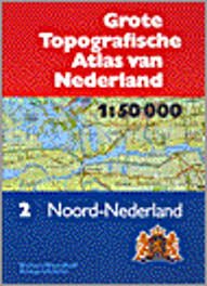  - Grote topografische atlas van Nederland deel 2 : Noord-Nederland