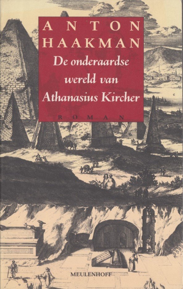 Haakman, Anton - De onderaardse wereld van Athanasius Kirchner.
