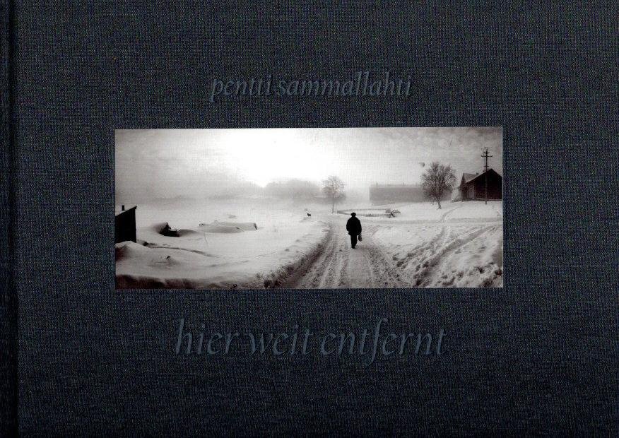 SAMMALLAHTI, Pentti - Hier weit entfernt. Fotografien aus den Jahren 1964-2011. [2. Auflage].