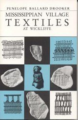 Penelope B. Drooker - Mississippian Village Textiles at Wickliffe