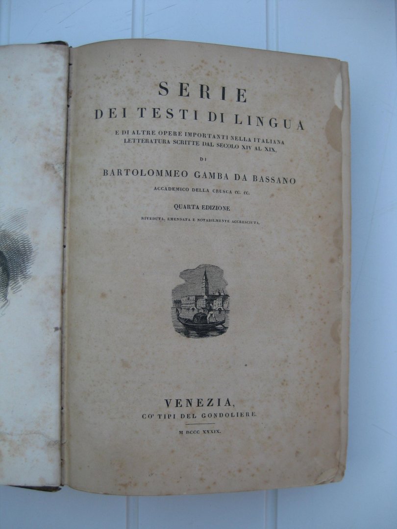 Gamba da Bassano, Bartolommeo - Serie dei testi di lingua e di altre opere importanti nella italiana letteratura scritte dal secolo XVI al XIX.