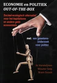 Versteijnen, Jo, Snip, Wouter, Snoek, Bram - Economie en politiek out-of-the-box; Sociaal-ecologische alternatief voor kapitalisme en andere geldeconomieën