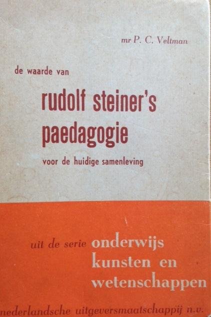 Veltman, P.C. - De waarde van Rudolf Steiner's paedagogie voor de huidige samenleving