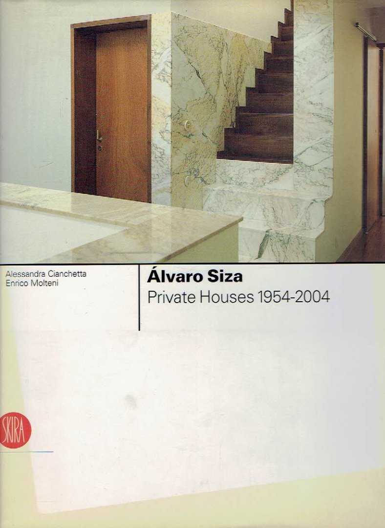 SIZA, Alvaro - Alessandra CIANCHETTA & Enrico MOLTENI - Álvaro Siza - Private Houses 1954-2004.
