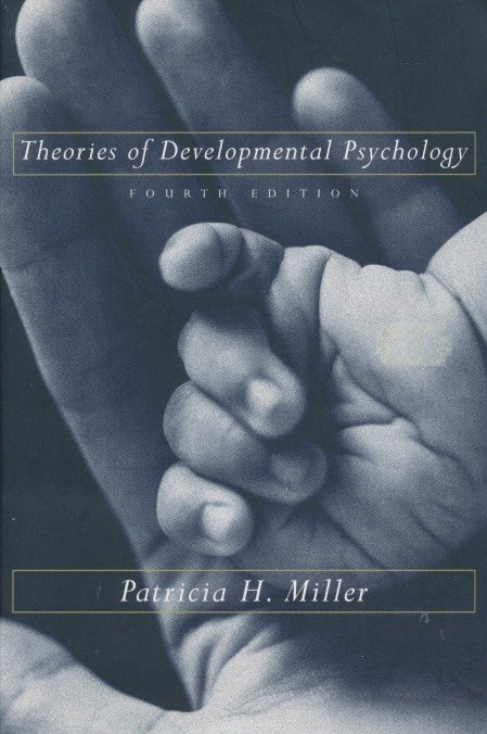 Miller, Patricia H. - Theories of Developmental Psychology. Fourth edition