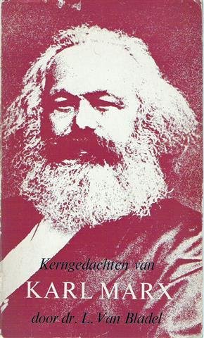 VAN BLADEL L. Dr s.j. - Kerngedachten van Karl Marx