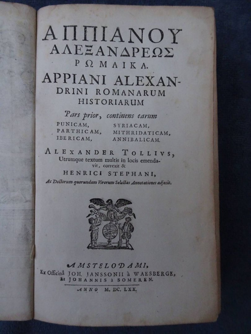 Tollius, Alexander.. - Appiani Alexandrini Romanarum historiarum. Pars prior, continens earum Punicam, Syriacam, Parthicam, Mithridaticam, Ibericam, Annibalicam.