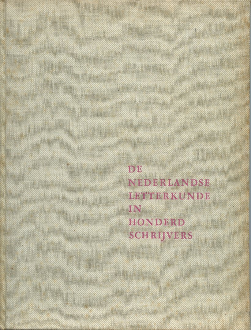 Bauer, F./ Haan, Jaques den/ Hulsker, J./Schmook, Ger/Stuiveling, G. - De Nederlandse letterkunde in honderd schrijvers