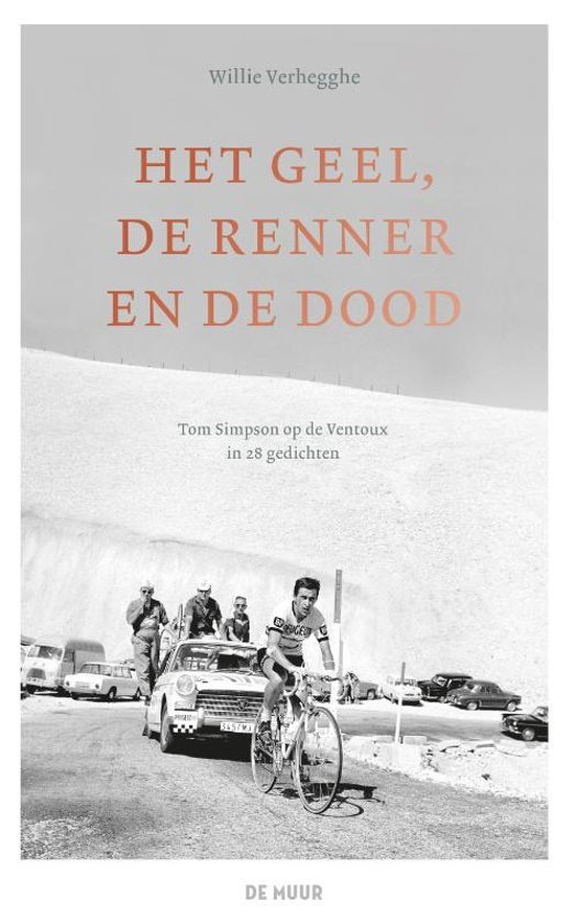 VERHEGGHE, WILLIE - Het geel, de renner en de dood -Tom Simpson op de Ventoux in 28 gedichten