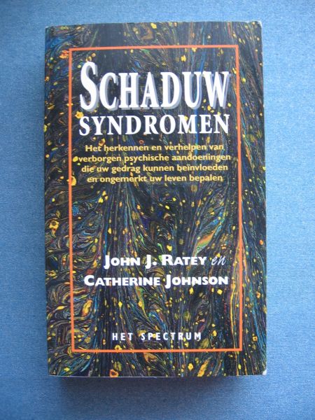 Ratey, John J. en Catherine Johnson - Schaduwsyndromen. Het herkennen en verhelpen van verborgen psychische aandoeningen die uw gedrag kunnen beinvloeden