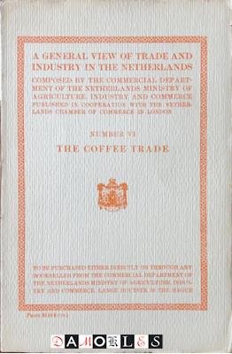  - A general view of trade and industry in the Netherlands. Number VI The Coffee Trade