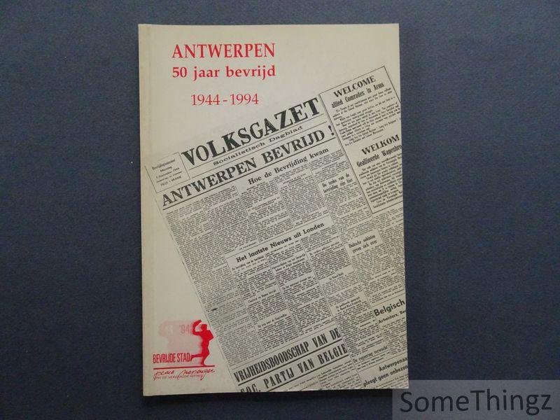 Luc Gorsel, Jules Trappeniers, e.a. - Antwerpen 50 jaar bevrijd. 1944-1994.
