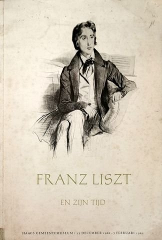 Liszt, Franz: - [Ausstellungskatalog] Franz Liszt en zijn tijd