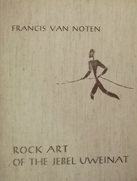 Noten, Francis van. (contributions by Hans Rhotert and Xavier Misonne.) - Rock Art of the Jebel Uweinat (Libyan Sahara)