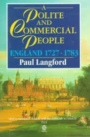 Langford, Paul - A Polite and Commercial People / England 1727-1783.