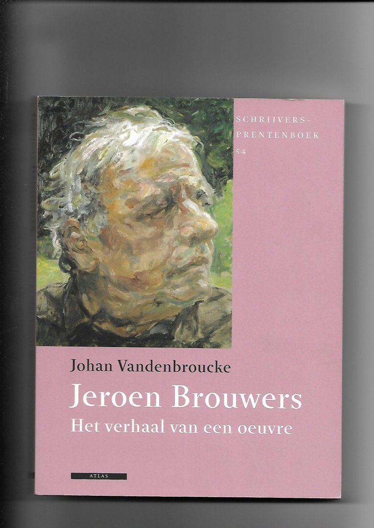 Vandenbroucke, Johan - Jeroen Brouwers. Het verhaal van een oeuvre