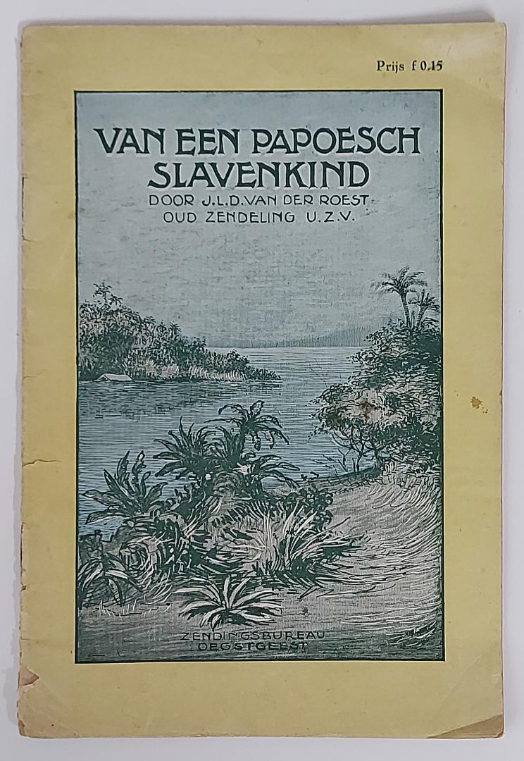 Roest, J.L.D. van der - Van een Papoesch slavenkind