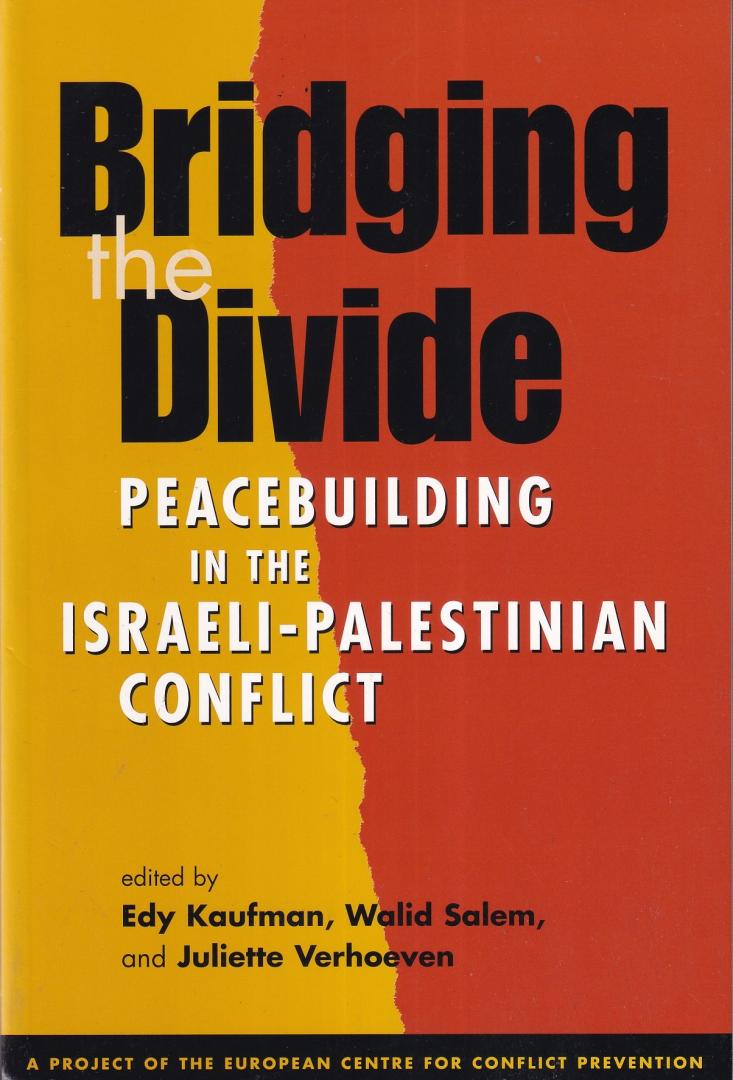 Kaufman, Edy, Salem, Walid, Verhoeven, Juliette (eds.) - Bridging the Divide: Peacebuilding in the Israeli-Palestinian Conflict