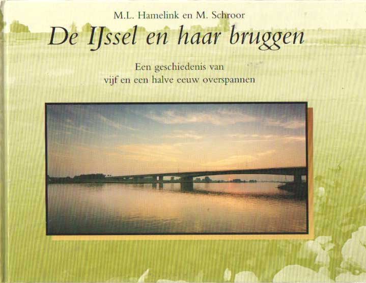HAMELINK, M. L. & SCHROOR, MEINDERT. - De IJssel en haar bruggen. Een geschiedenis van een halve eeuw overspannen
