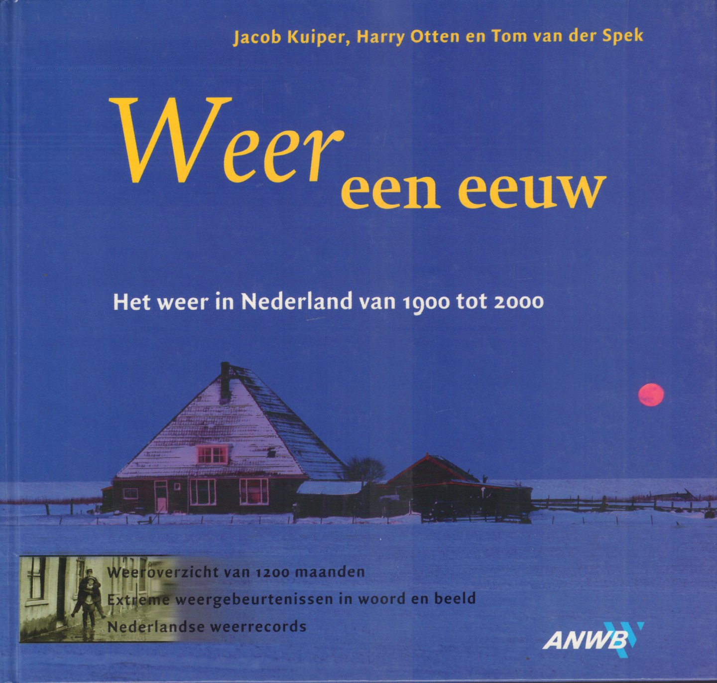 Kuiper, Jacob, Harry Otten en Tom van der Spek - Weer Een Eeuw (Het weer in Nederland van 1900 tot 2000), 239 pag. hardcover, gave staat
