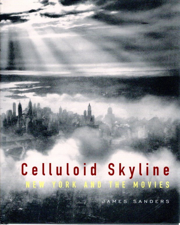 SANDERS, James - Cellulid Skyline - New York and the Movies.