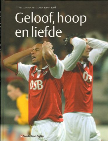 Brinkman, Theo en Ruud Ramler - Geloof, Hoop en Liefde , Het jaar van AZ - Seizoen 2007-2008 , fotografie Joop Boek, 174 pag. hardcover, gave staat
