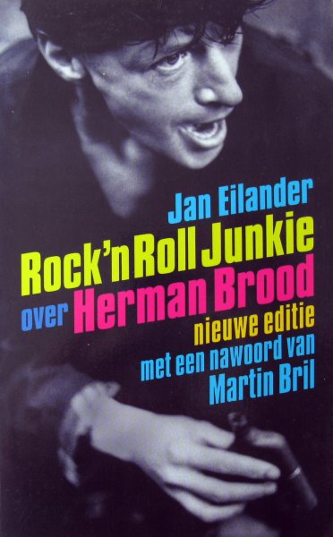 Eilander, Jan | Martin Bril (nawoord) - Roch 'n roll yunkie | Over Herman brood