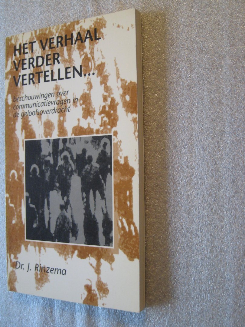 Rinzema, Dr. J. - Het verhaal verder vertellen … / beschouwingen over communicatievragen in de geloofsoverdracht
