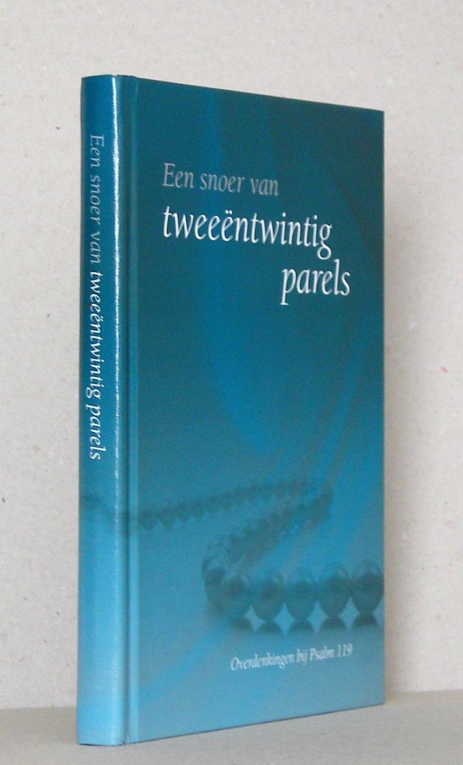 Gunst, Ds. A. / Schot,. ds. A. / Visscher, ds. W. / Verweij, ds, J.W. /  van Gelder, ds. M.J. / Vergunst, ds. A.T.  / Tuinier, ds. D.W. / Mijnders, ds. J. / Terlouw, ds. L. / Harinck, ds. C. / Baan, evang. G. - Een snoer van tweeëntwintig parels. Overdenkingen bij Psalm 119.