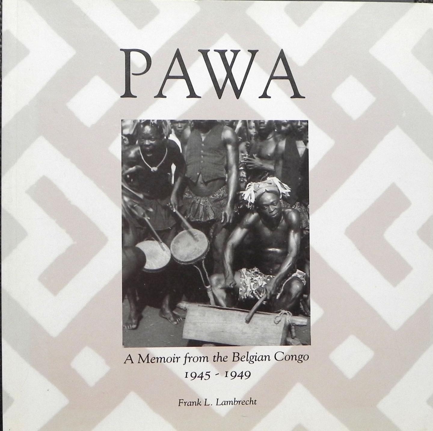 Lambrecht Frank L. - Pawa. A memoir from the Belgian Congo 1945 - 1949.