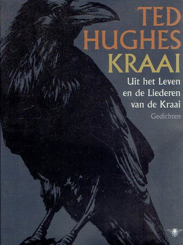 HUGHES, Ted - Kraai - Uit het Leven en de Liederen van de Kraai. Vertaald door Daan Doesborgh.