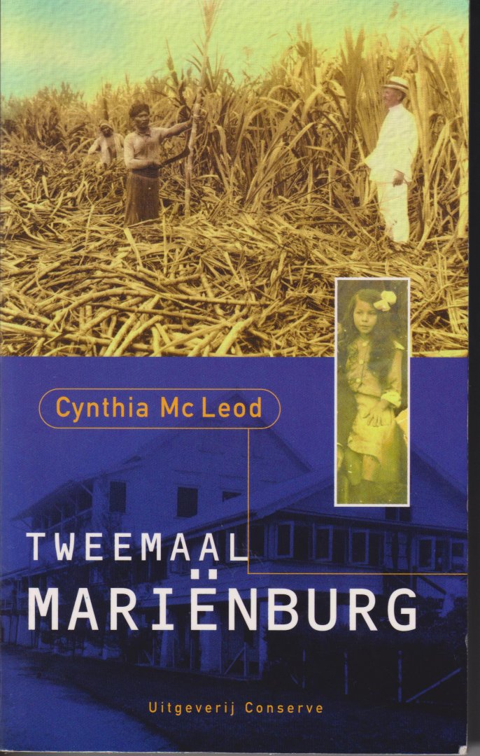 Mc Leod (geboren als Cynthia Ferrier Paramaribo, 4 oktober 1936), Cynthia Henri - Tweemaal Mariënburg - Roman over het wel en wee van een Surinaamse plantage