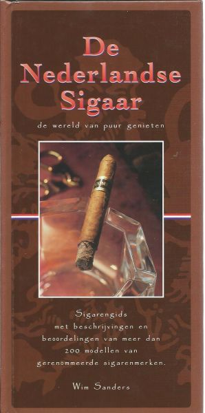 Sanders, Wim - De Nederlandse sigaar : de wereld van puur genieten