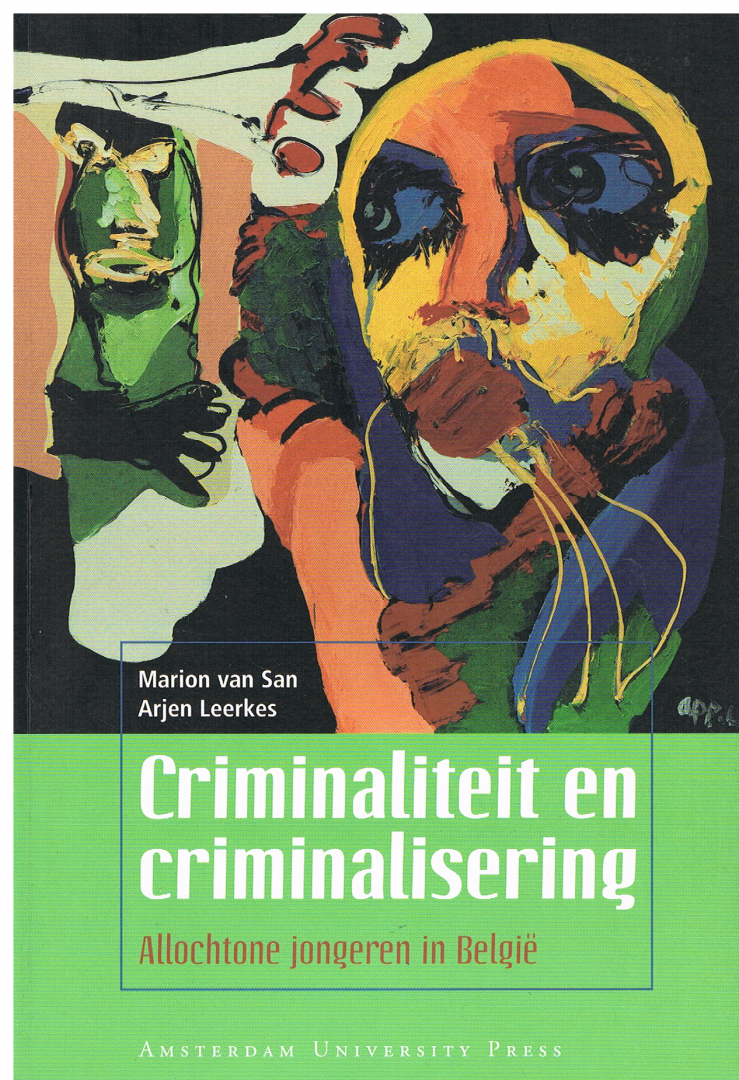 San, M. van - Criminaliteit en criminalisering / allochtone jongeren in Belgie