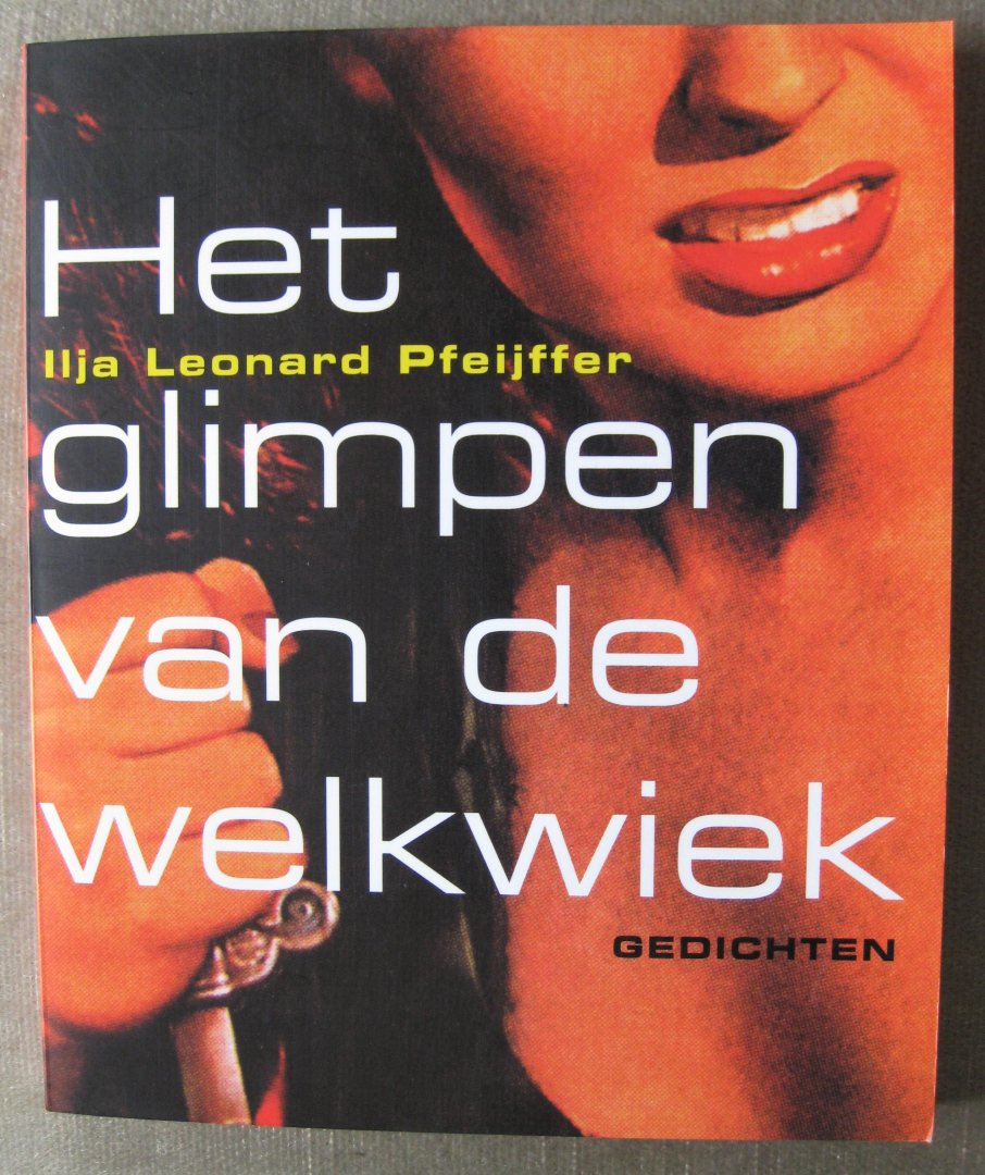 Pfeijffer, Ilja Leonard - het glimpen van de welkwiek  -  Gedichten