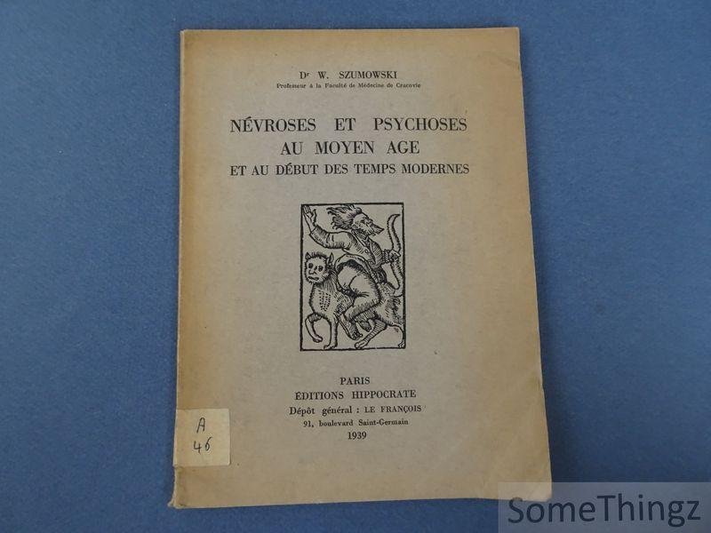 Szumowski, W. - Névroses et psychoses au Moyen Age et au début des Temps Modernes.