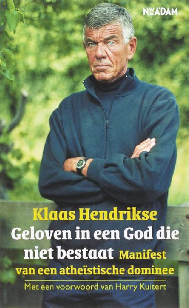 Hendrikse , Klaas . [ isbn 9789046803080 ] 0525 ( Er zijn wat kranten knipsels bijgevoegd . ) - Geloven  in  een  God  die  niet  Bestaat . ( Manifest van een atheistische dominee . ) Met een voorwoord van Harry Kuitert . mensen zijn grootgebracht met het idee dat geloven in God betekent dat je ook gelooft dat Go