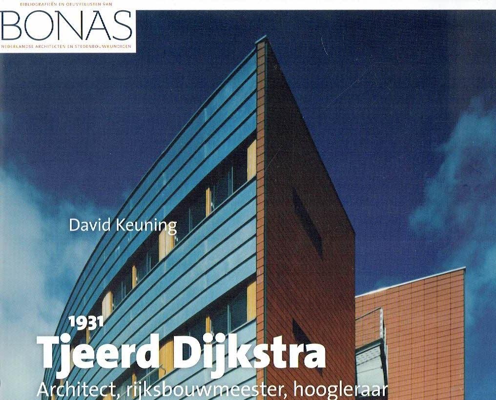KEUNING, David - Tjeerd Dijkstra (1931) - Architect, rijksbouwmeester, hoogleraar. Aan de oeuvrecatalogus werkte mee: Anneke Sluiter. - [New].
