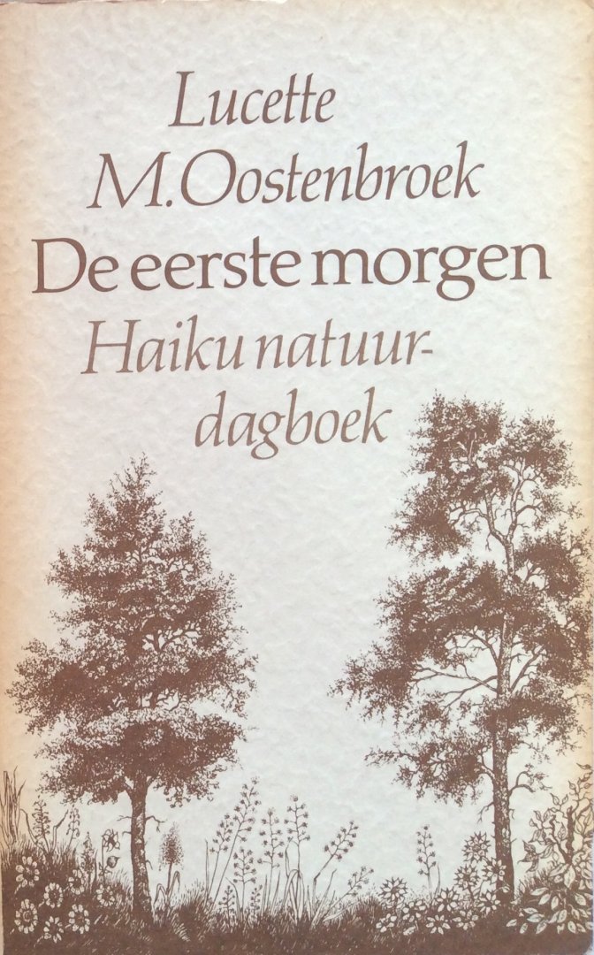 Oostenbroek, Lucette M. - De eerste morgen; Haiku natuurdagboek [natuur dagboek]