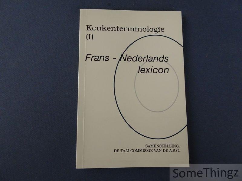 N/A. - De taalcommissie van de Academie voor de streekgebonden gastronomie. - Keukenterminologie (I). Frans-Nederlands lexicon.